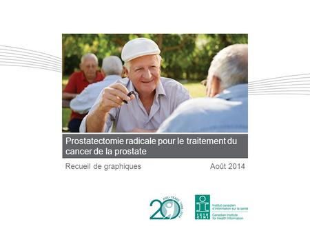 Prostatectomie radicale pour le traitement du cancer de la prostate Recueil de graphiquesAoût 2014.