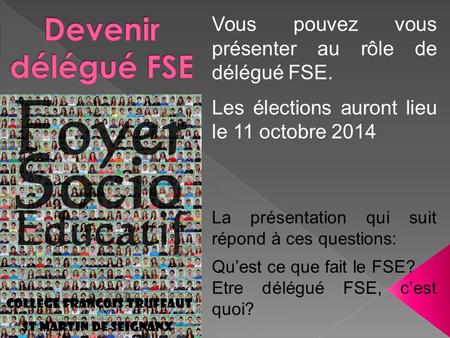 Devenir délégué FSE Vous pouvez vous présenter au rôle de délégué FSE.