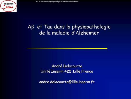 Ab et Tau dans la physiopathologie de la maladie d Alzheimer