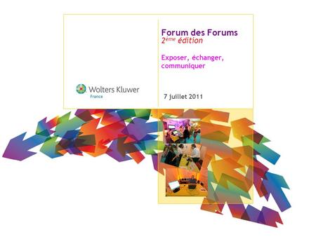 Forum des Forums Exposer, échanger, communiquer 7 juillet 2011 2 ème édition.