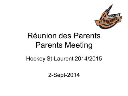 Réunion des Parents Parents Meeting Hockey St-Laurent 2014/2015 2-Sept-2014.