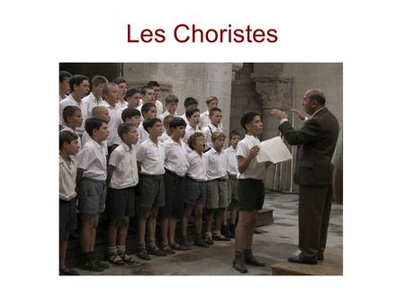 Les Choristes. La musique With the help of a dictionary, find as many words as you can that relate to this topic in French and write them on the board.