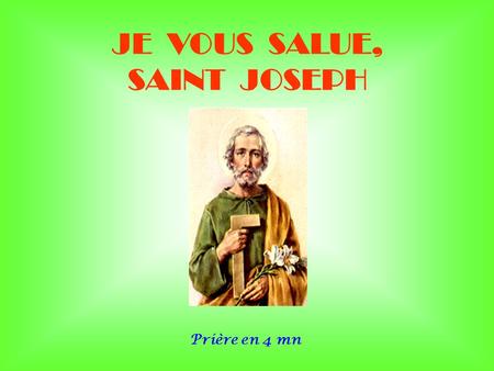JE VOUS SALUE, SAINT JOSEPH