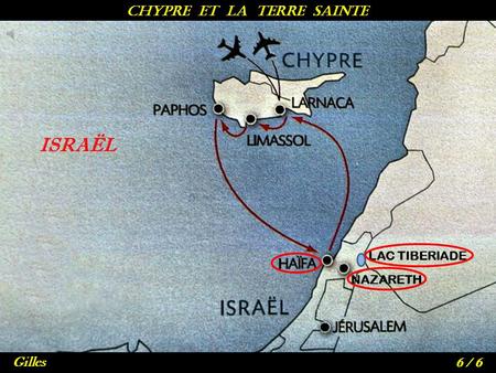 ISRAËL CHYPRE et la TERRE SAINTE Gilles 6 / 6 NAZARETH LAC TIBERIADE.