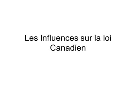 Les Influences sur la loi Canadien