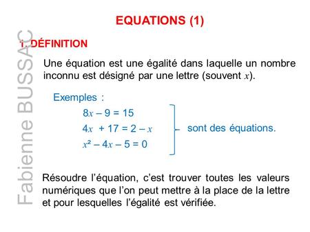Fabienne BUSSAC EQUATIONS (1) 1. Définition