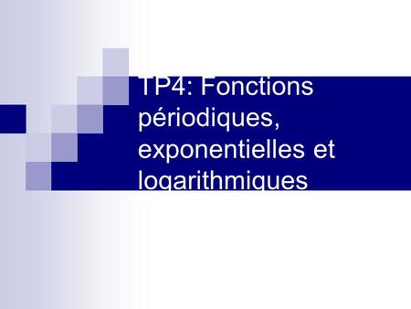 TP4: Fonctions périodiques, exponentielles et logarithmiques.
