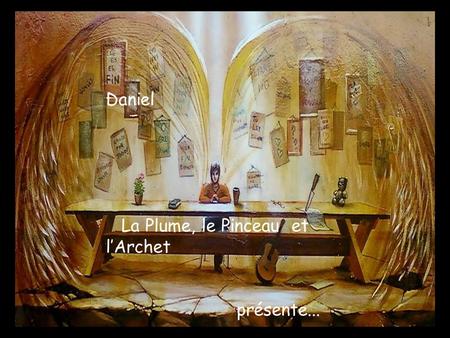 Daniel La Plume, le Pinceau et l’Archet présente...