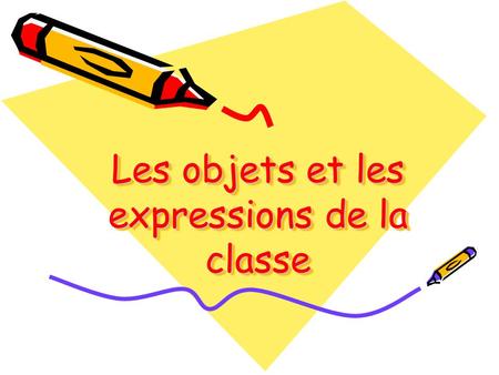Les objets et les expressions de la classe. Un livre (leave ruh) Un cahier (ky yay)