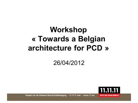 Workshop « Towards a Belgian architecture for PCD » 26/04/2012.