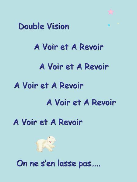 Double Vision A Voir et A Revoir A Voir et A Revoir A Voir et A Revoir