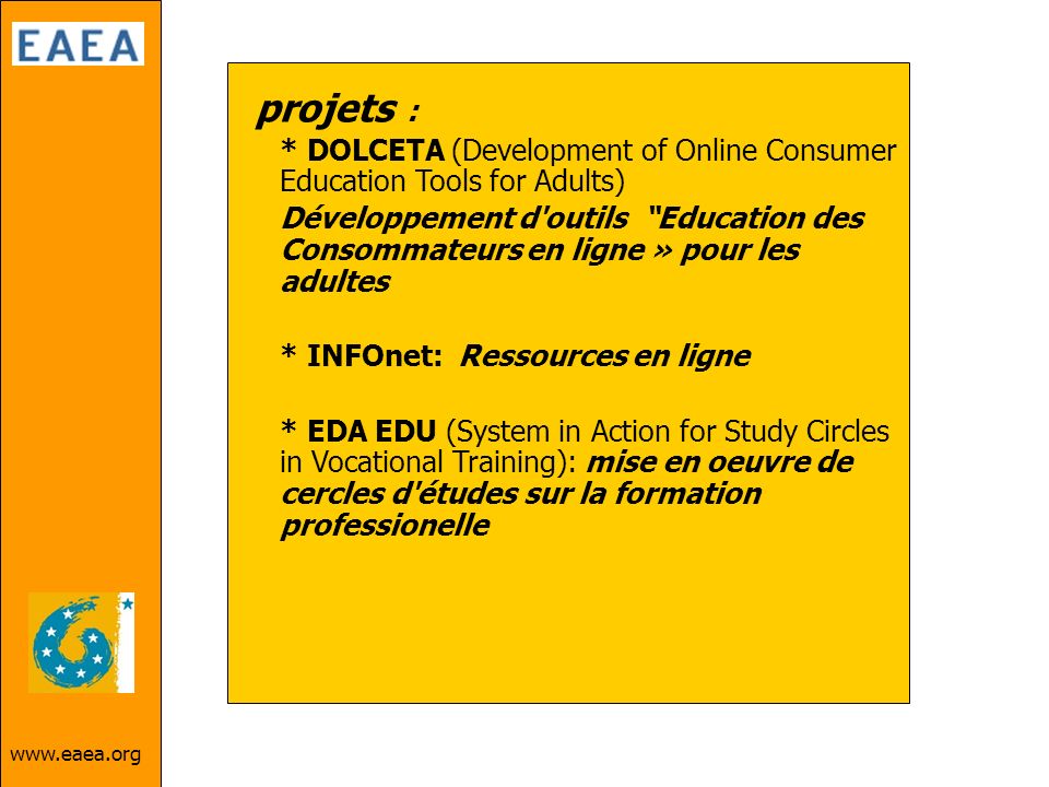 projets : * DOLCETA (Development of Online Consumer Education Tools for Adults)