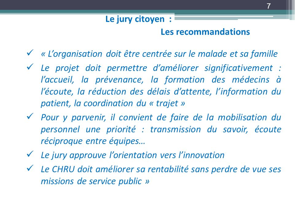 Le jury citoyen : Les recommandations. « L’organisation doit être centrée sur le malade et sa famille.