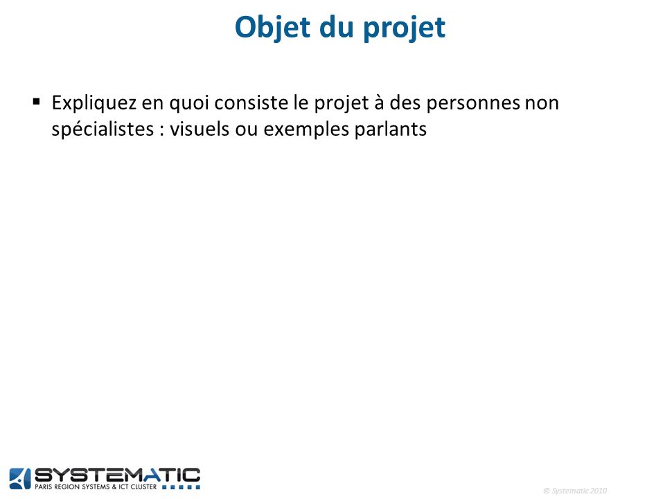 Objet du projet Expliquez en quoi consiste le projet à des personnes non spécialistes : visuels ou exemples parlants.