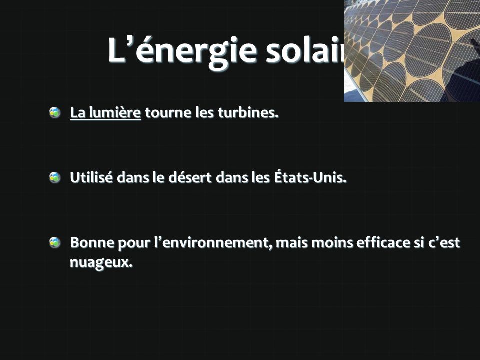 L’énergie solaire La lumière tourne les turbines.