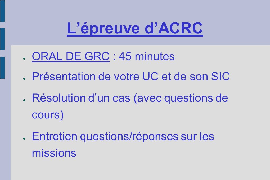 L’épreuve d’ACRC ORAL DE GRC : 45 minutes