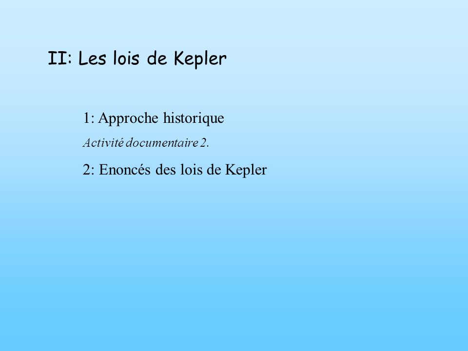 II: Les lois de Kepler 1: Approche historique