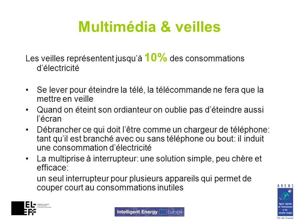 Multimédia & veilles Les veilles représentent jusqu’à 10% des consommations d’électricité.