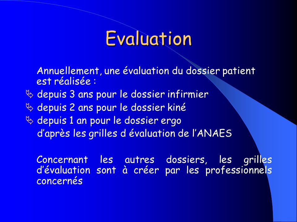 Evaluation Annuellement, une évaluation du dossier patient est réalisée :  depuis 3 ans pour le dossier infirmier.