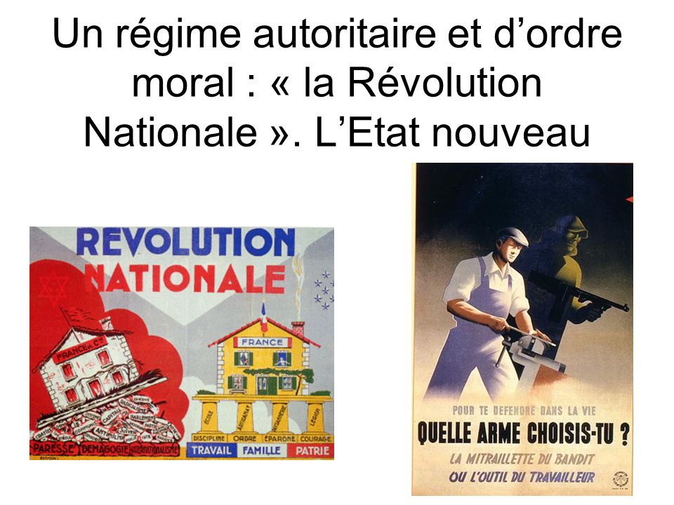 Un régime autoritaire et d’ordre moral : « la Révolution Nationale »