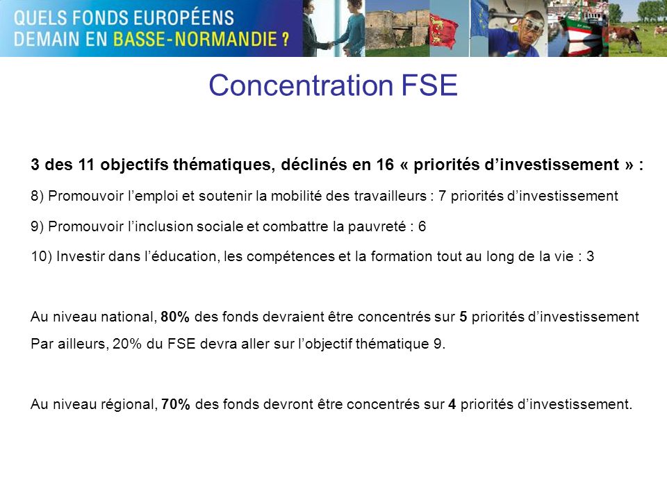 Concentration FSE 3 des 11 objectifs thématiques, déclinés en 16 « priorités d’investissement » :
