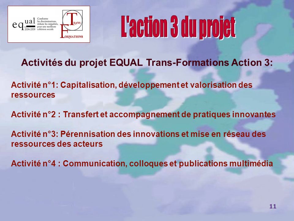 Activités du projet EQUAL Trans-Formations Action 3: