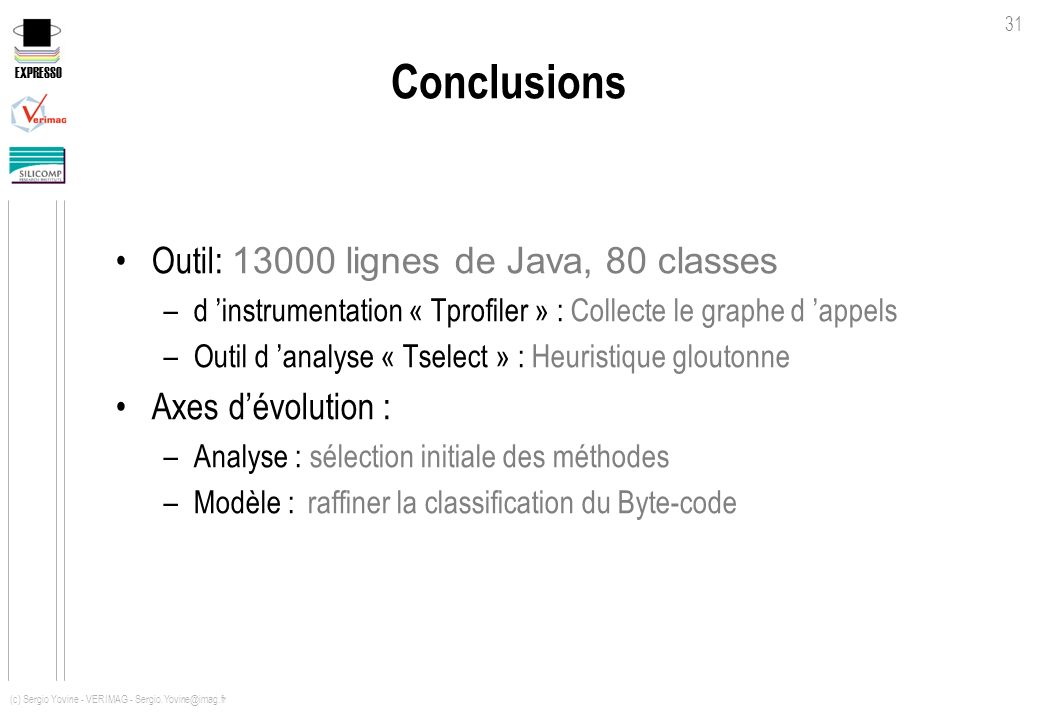 Conclusions Outil: lignes de Java, 80 classes Axes d’évolution :