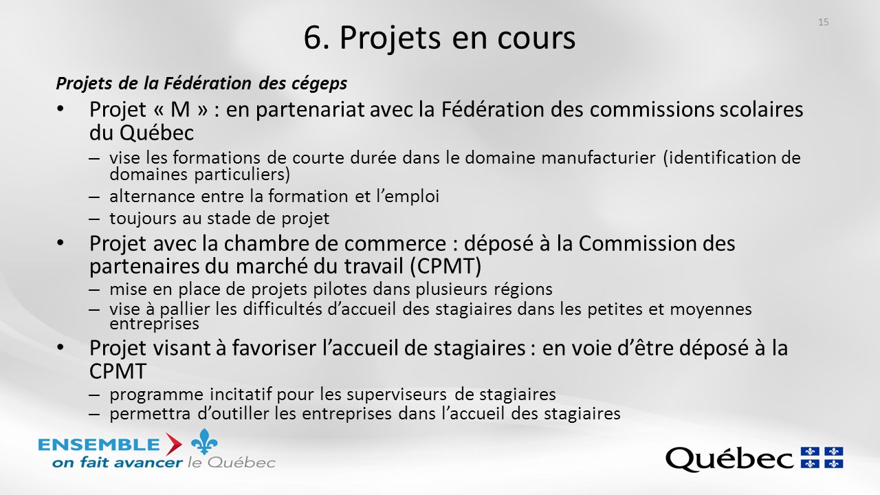 6. Projets en cours Projets de la Fédération des cégeps. Projet « M » : en partenariat avec la Fédération des commissions scolaires du Québec.