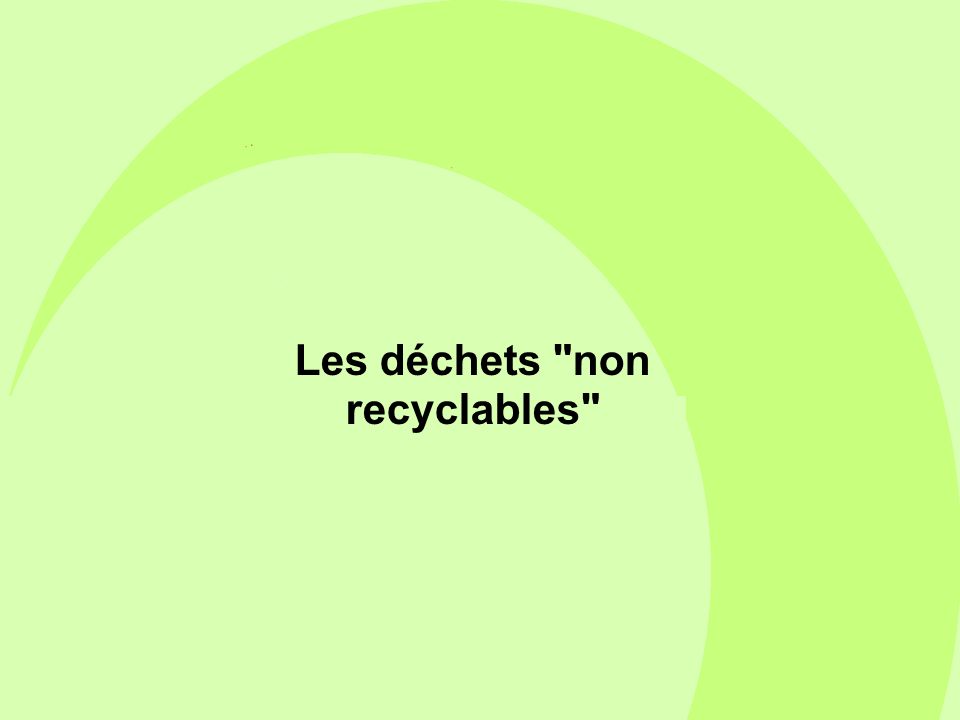 Les déchets non recyclables