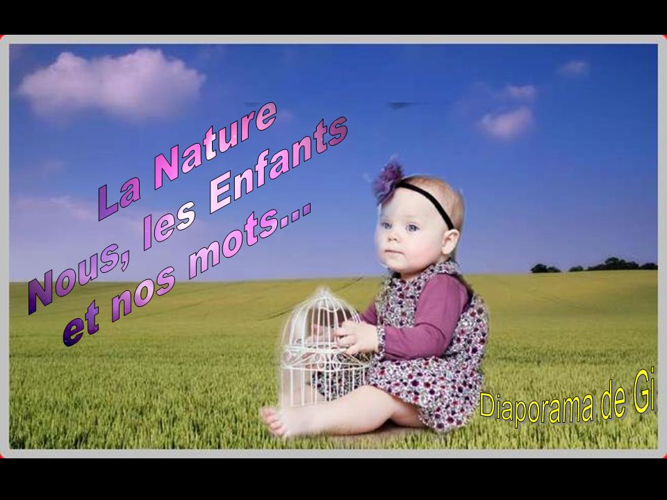 La Nature Nous, les Enfants et nos mots... Diaporama de Gi