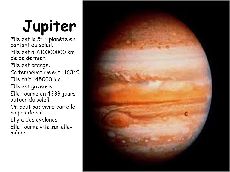 Jupiter Elle est la 5ème planète en partant du soleil.