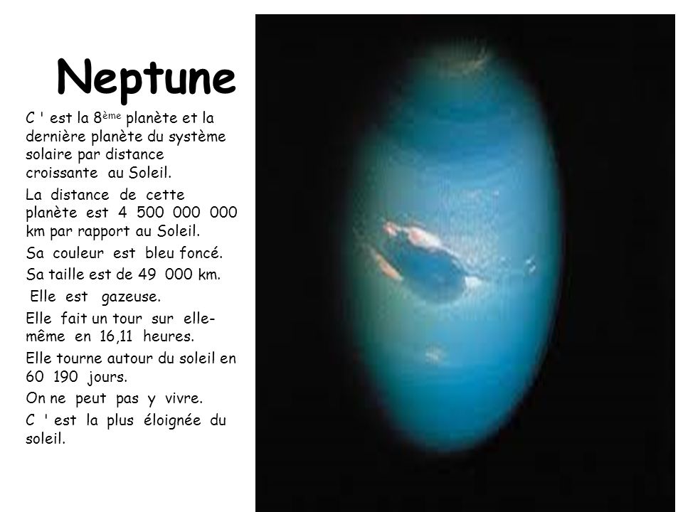 Neptune C est la 8ème planète et la dernière planète du système solaire par distance croissante au Soleil.