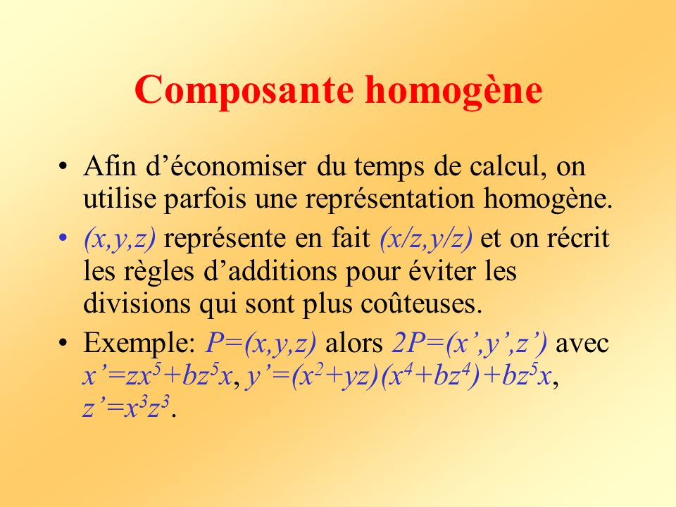 Composante homogène Afin d’économiser du temps de calcul, on utilise parfois une représentation homogène.