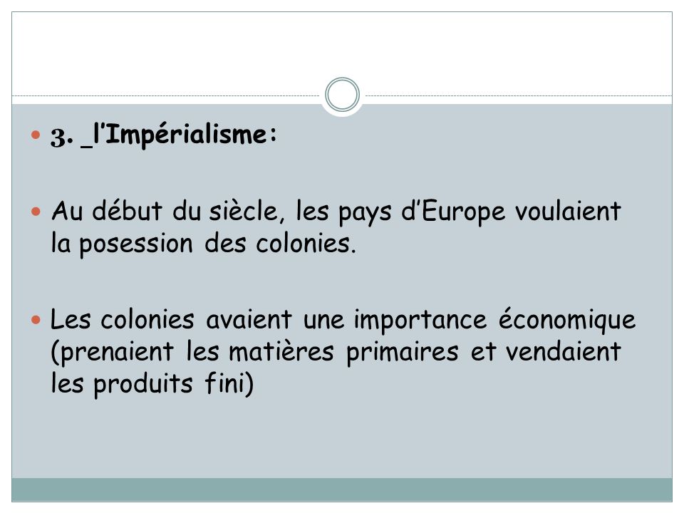 3. l’Impérialisme: Au début du siècle, les pays d’Europe voulaient la posession des colonies.