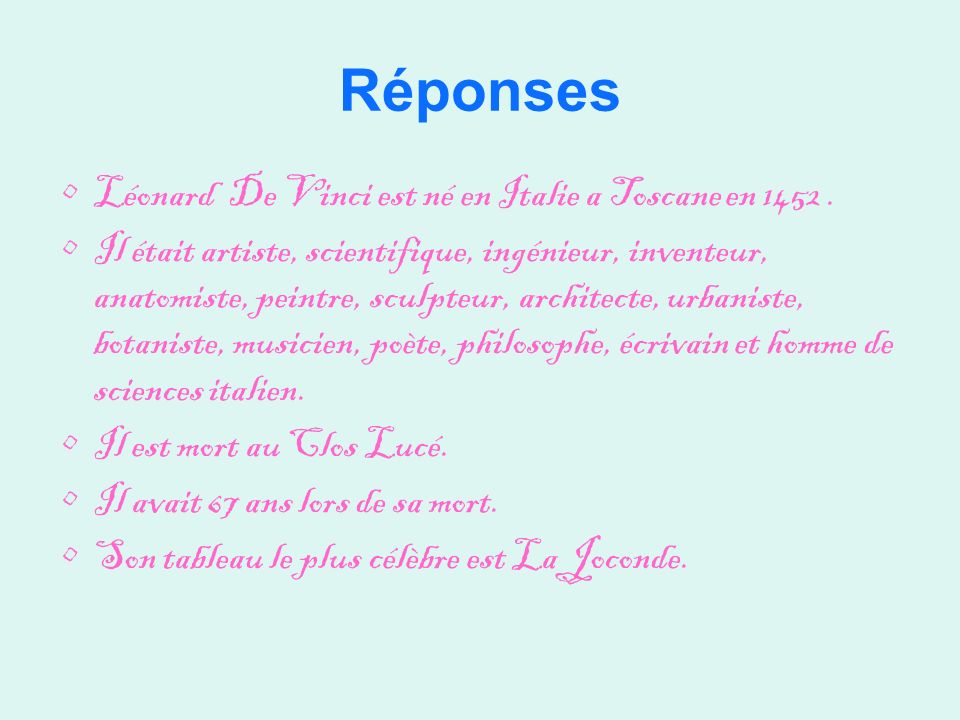 Réponses Léonard De Vinci est né en Italie a Toscane en
