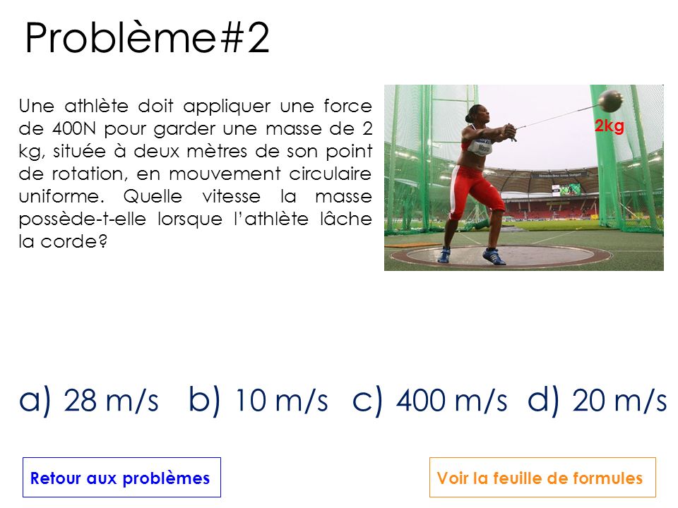 Problème#2 a) 28 m/s b) 10 m/s c) 400 m/s d) 20 m/s