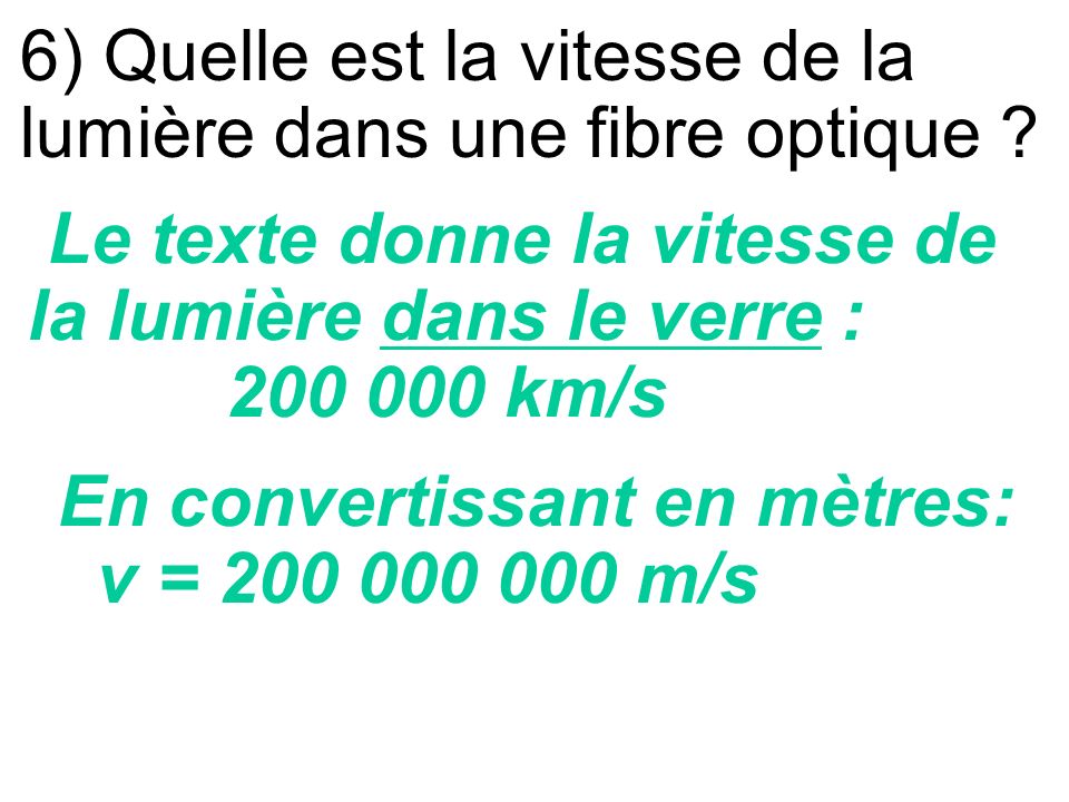 6) Quelle est la vitesse de la lumière dans une fibre optique
