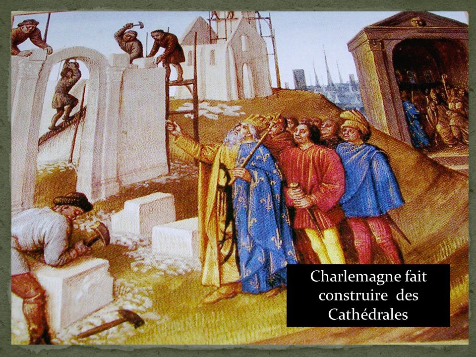 Charlemagne fait construire des Cathédrales