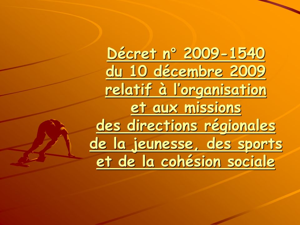 Décret n° du 10 décembre 2009 relatif à l’organisation et aux missions des directions régionales de la jeunesse, des sports et de la cohésion sociale