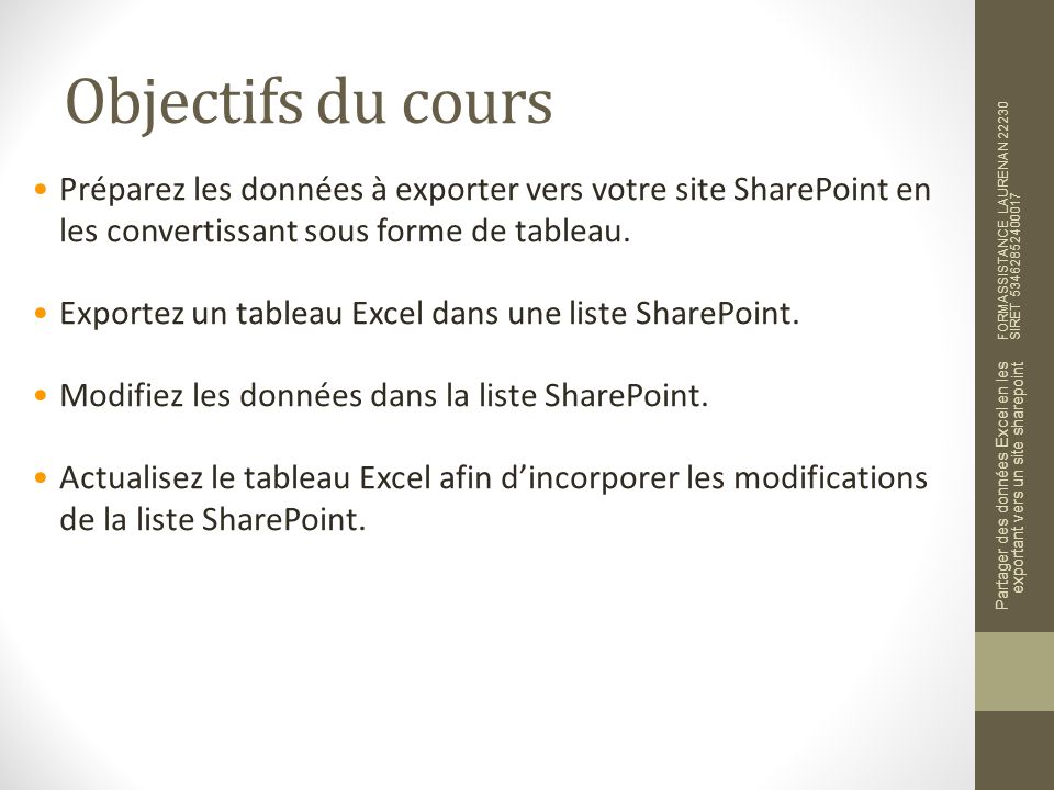 Objectifs du cours Préparez les données à exporter vers votre site SharePoint en les convertissant sous forme de tableau.
