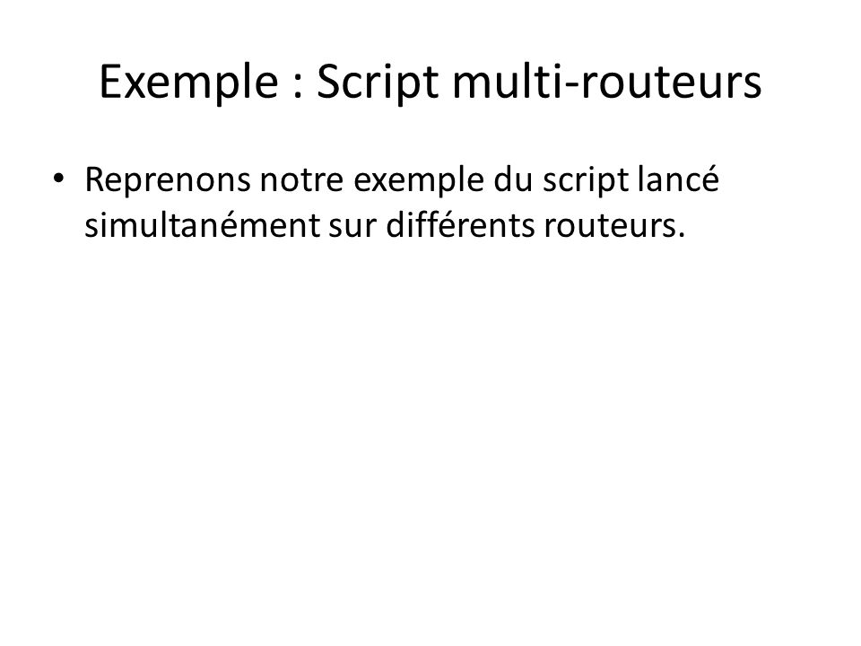 Exemple : Script multi-routeurs