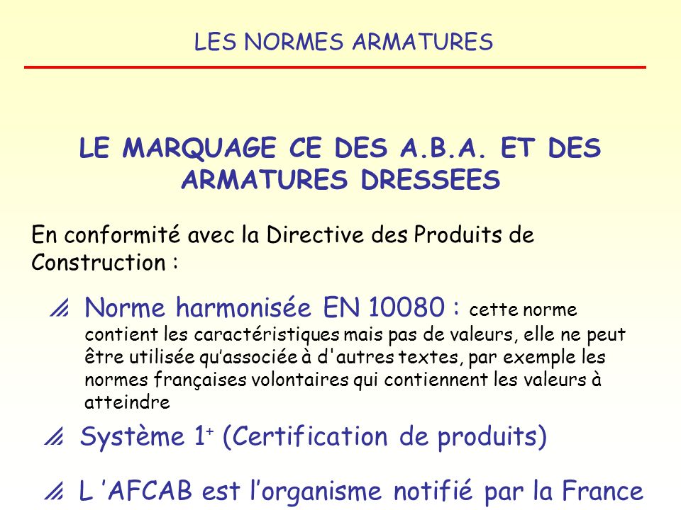 LE MARQUAGE CE DES A.B.A. ET DES ARMATURES DRESSEES