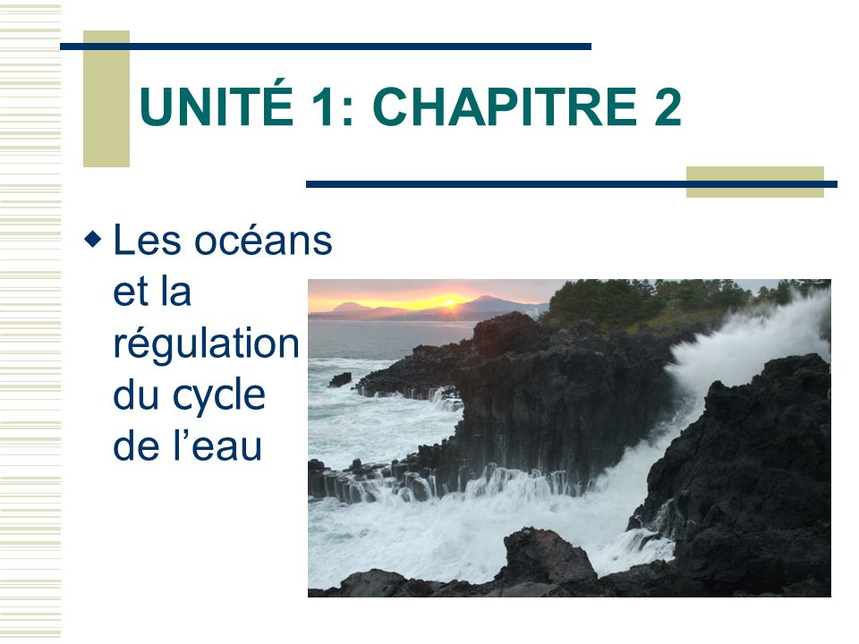 UNITÉ 1: CHAPITRE 2 Les océans et la régulation du cycle de l’eau