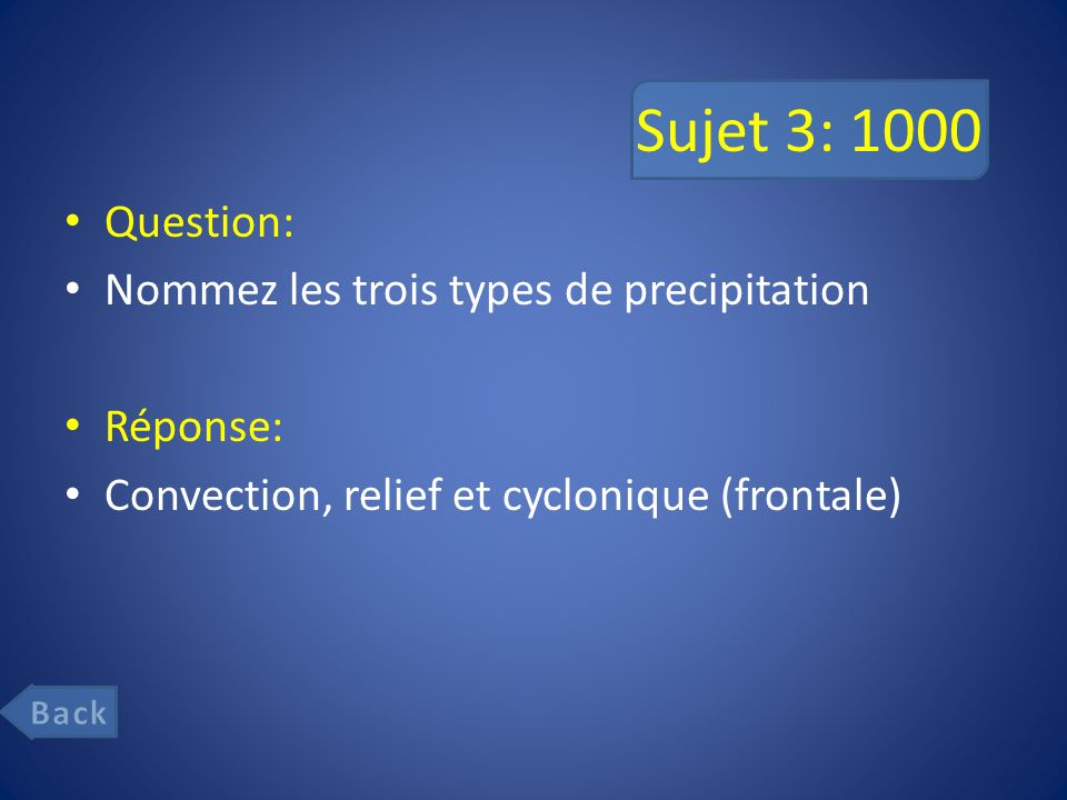 Sujet 3: 1000 Question: Nommez les trois types de precipitation