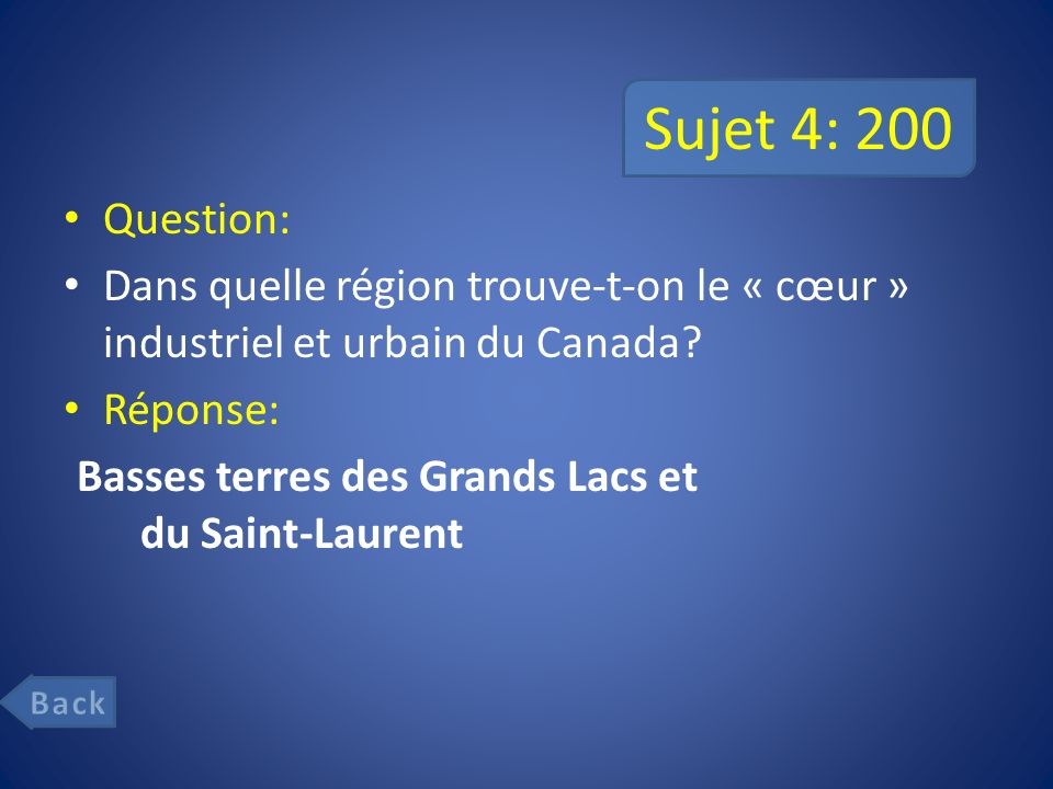 Sujet 4: 200 Question: Dans quelle région trouve-t-on le « cœur » industriel et urbain du Canada Réponse: