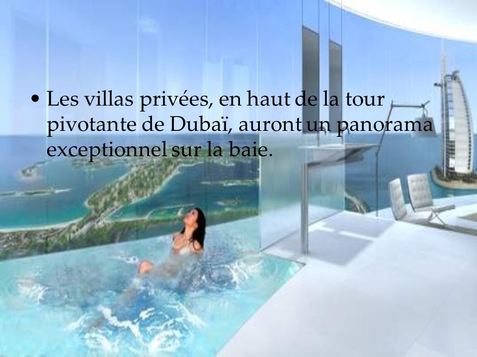Les villas privées, en haut de la tour pivotante de Dubaï, auront un panorama exceptionnel sur la baie.