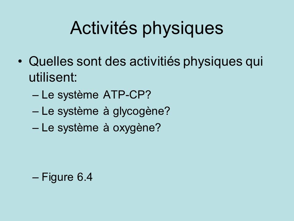 Activités physiques Quelles sont des activitiés physiques qui utilisent: Le système ATP-CP Le système à glycogène