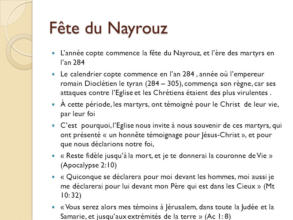 Fête du Nayrouz L’année copte commence la fête du Nayrouz, et l’ère des martyrs en l’an 284.