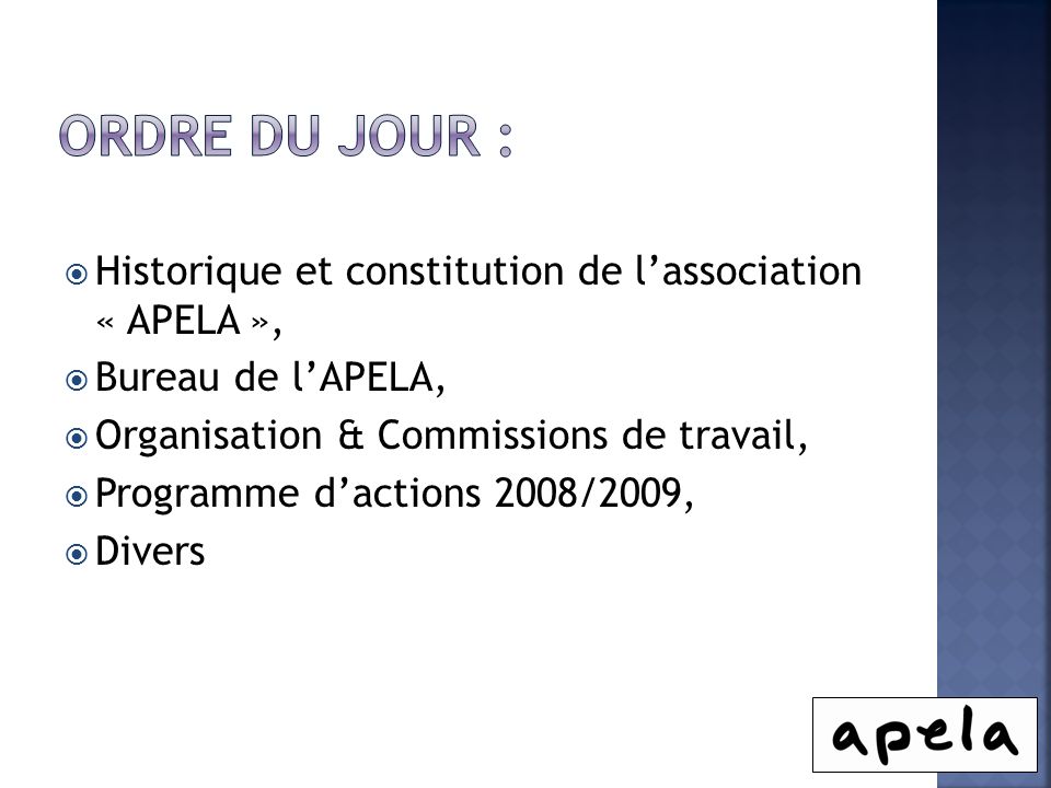 Ordre du jour : Historique et constitution de l’association « APELA »,