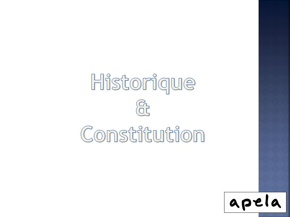 Historique & Constitution
